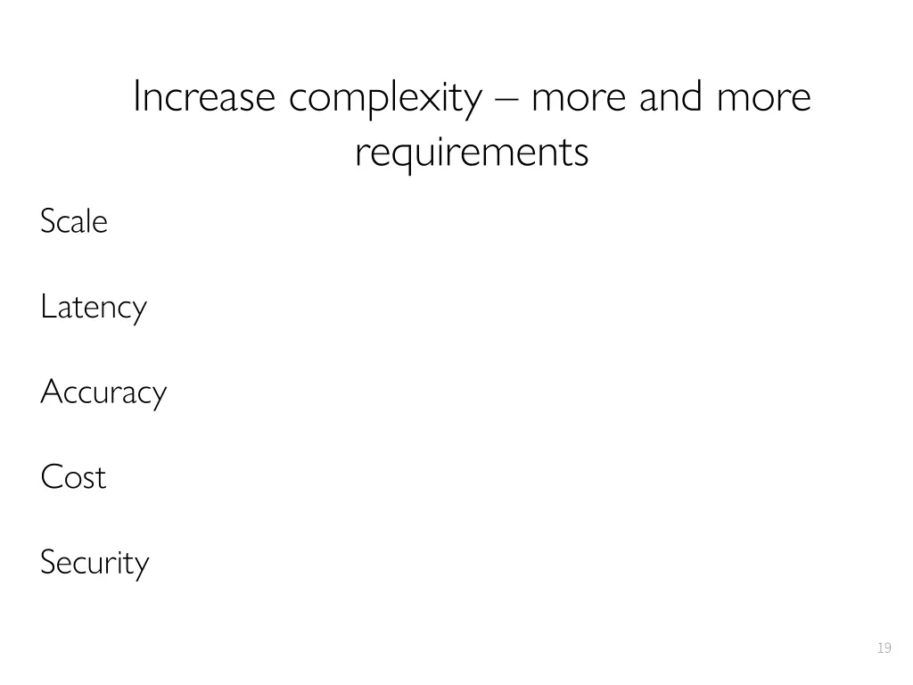 increase complexity more and more requirements