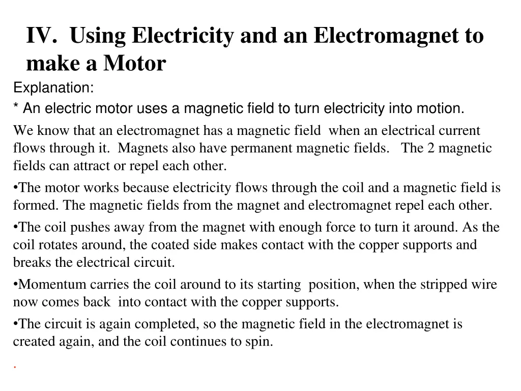iv using electricity and an electromagnet to make