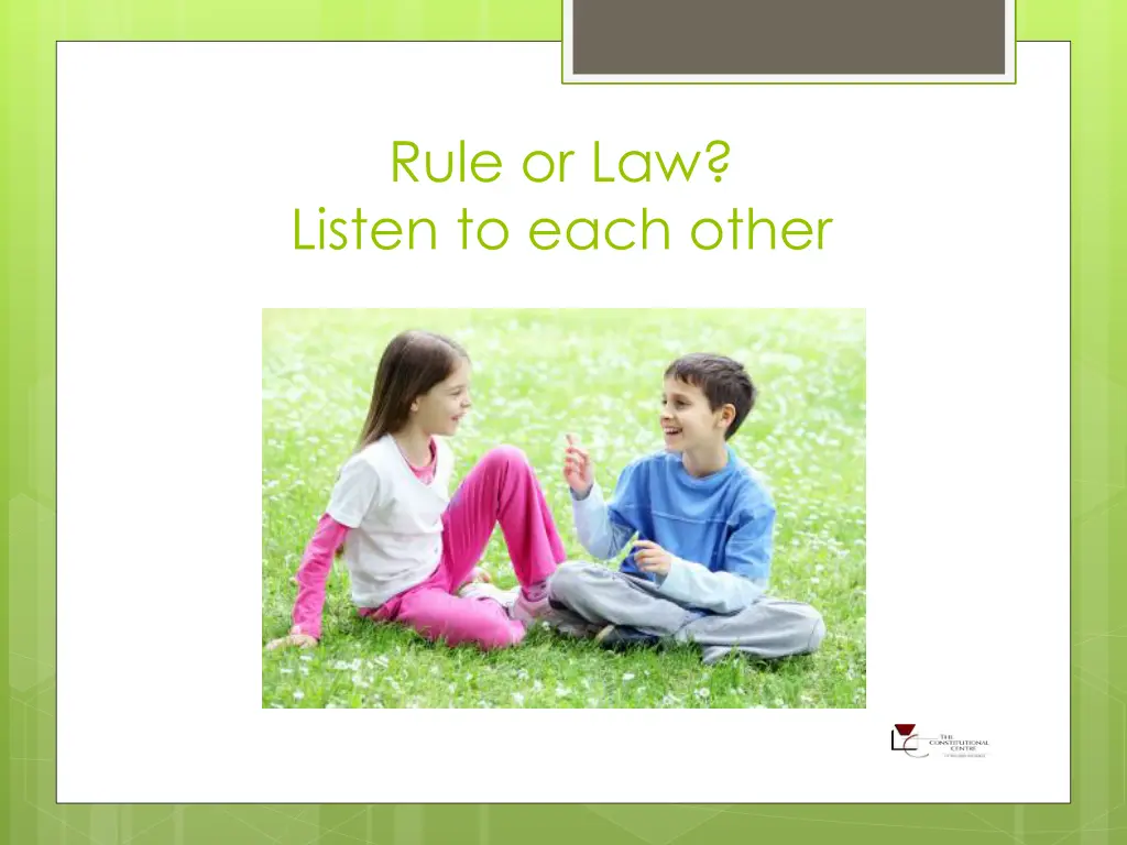 rule or law listen to each other