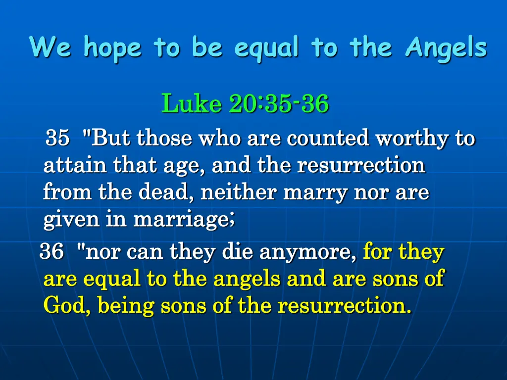 we hope to be equal to the angels