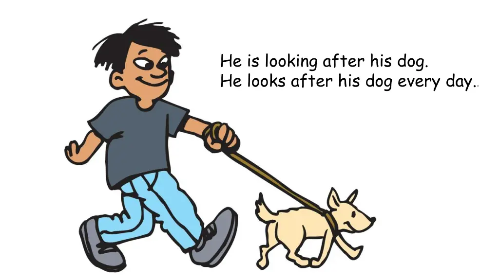 he is looking after his dog he looks after