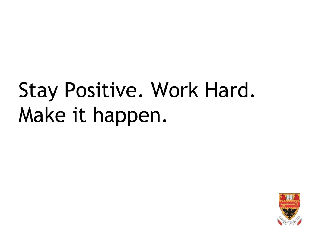 stay positive work hard make it happen