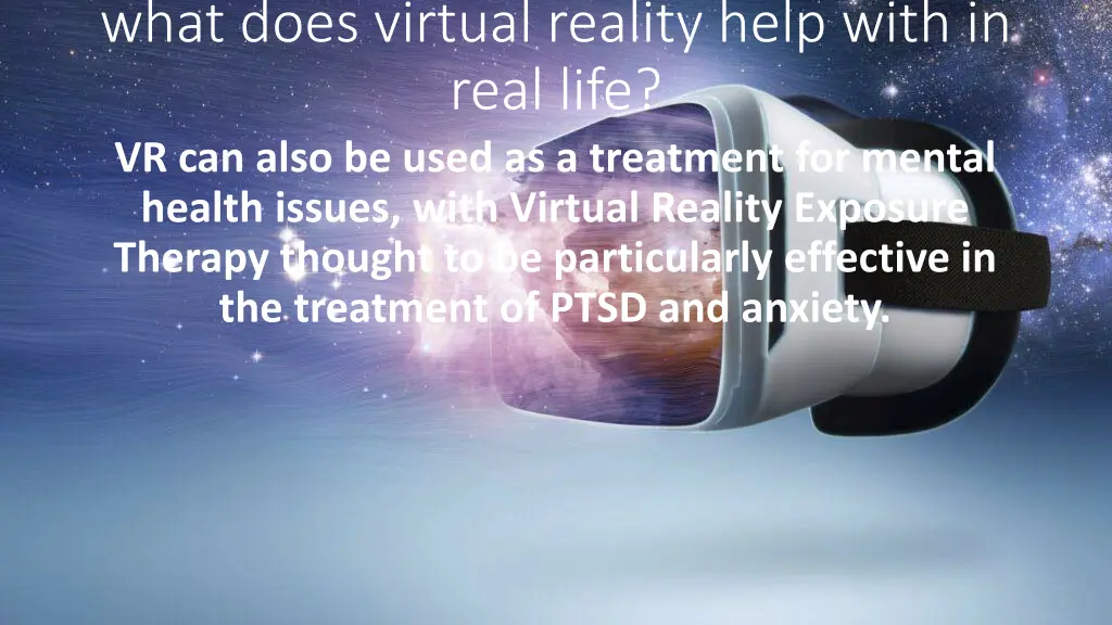 what does virtual reality help with in real life
