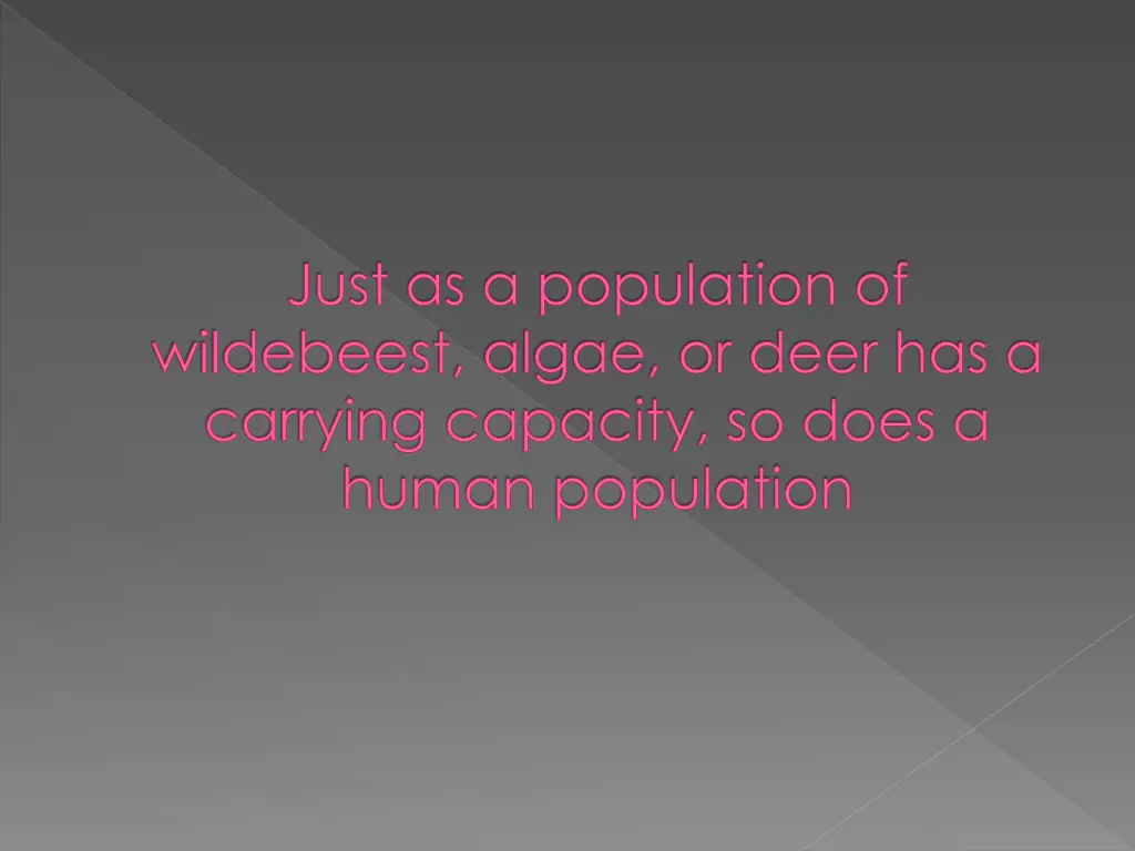 just as a population of wildebeest algae or deer