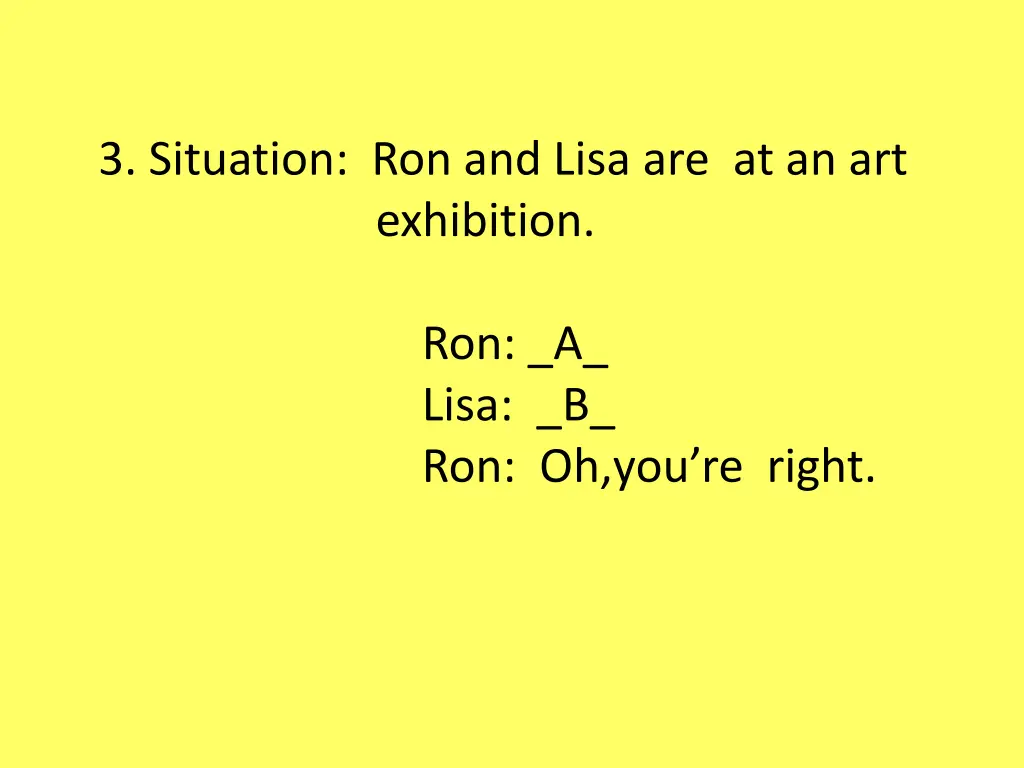 3 situation ron and lisa are at an art exhibition