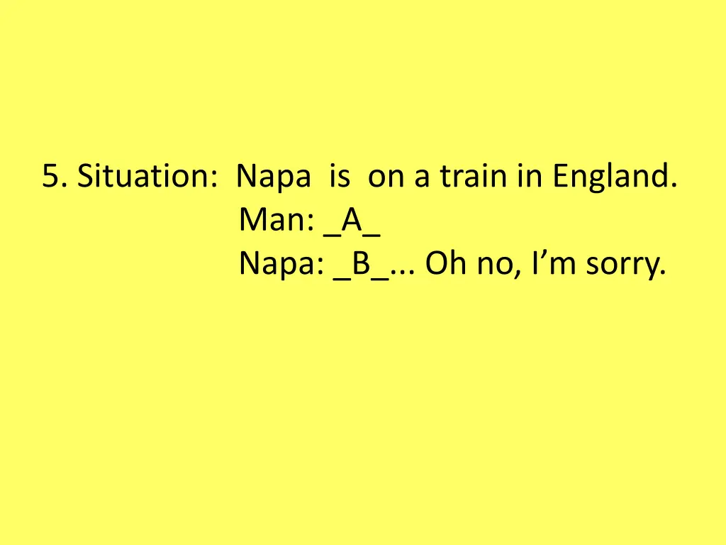 5 situation napa is on a train in england