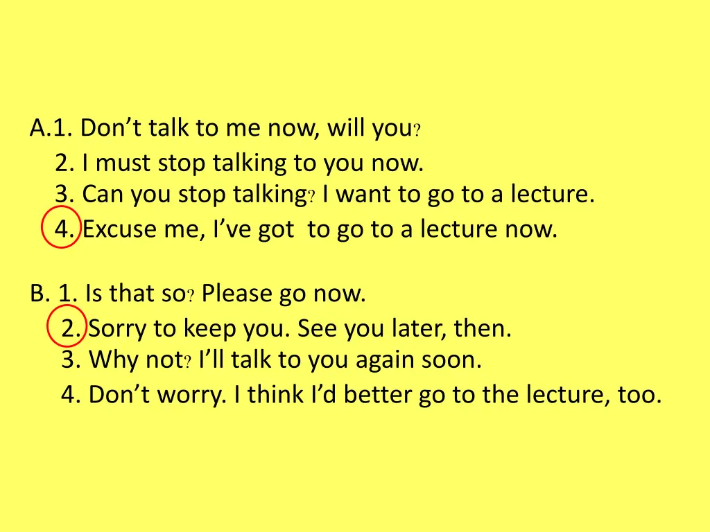 a 1 don t talk to me now will you 2 i must stop