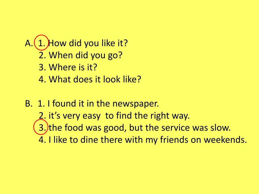 a 1 how did you like it 2 when did you go 3 where