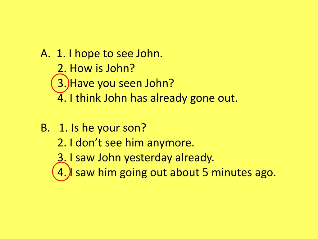 a 1 i hope to see john 2 how is john 3 have