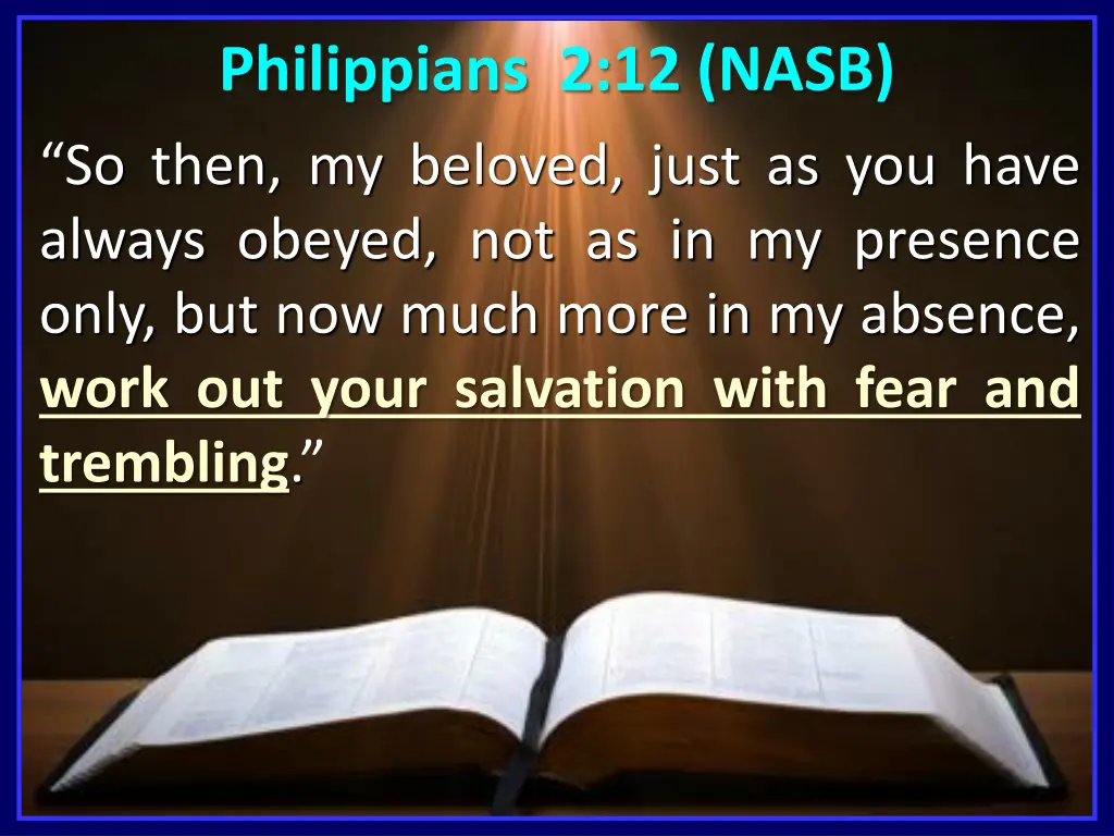 philippians 2 12 nasb so then my beloved just