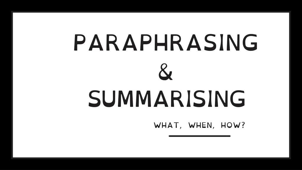 paraphrasing summarising what when how
