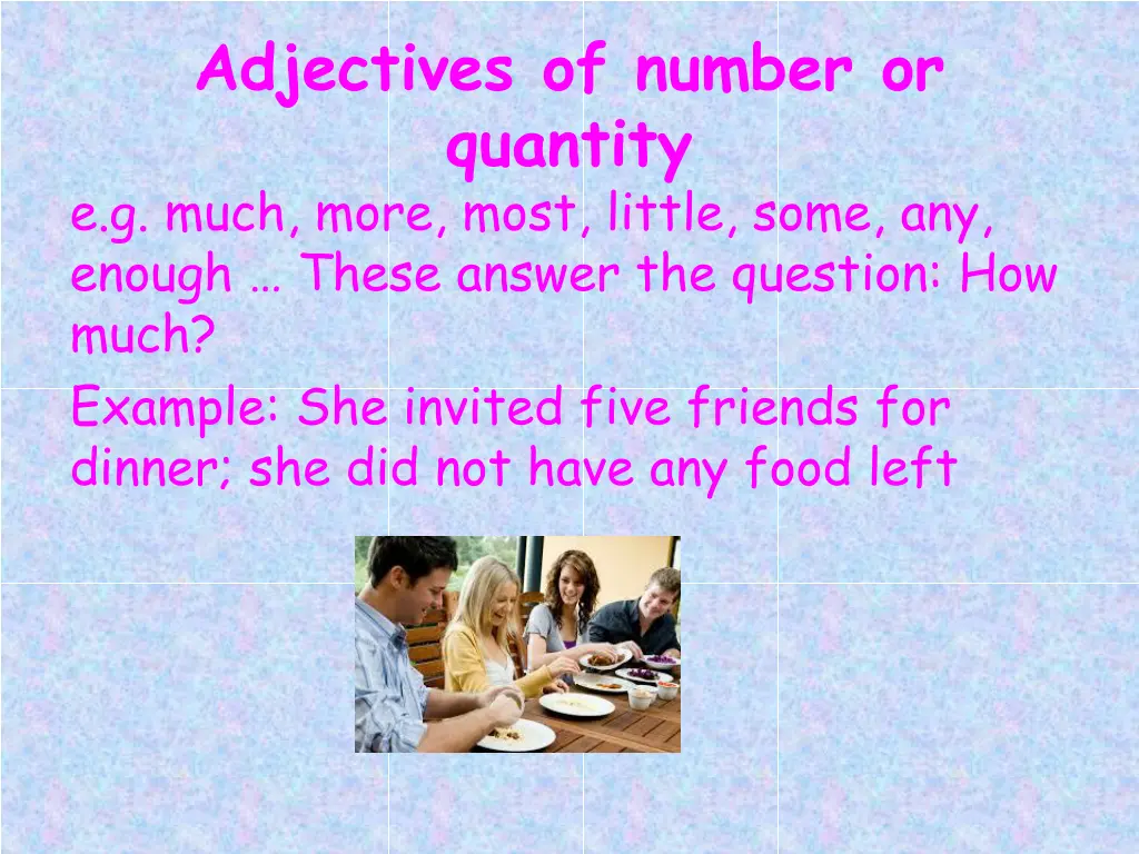 adjectives of number or quantity e g much more