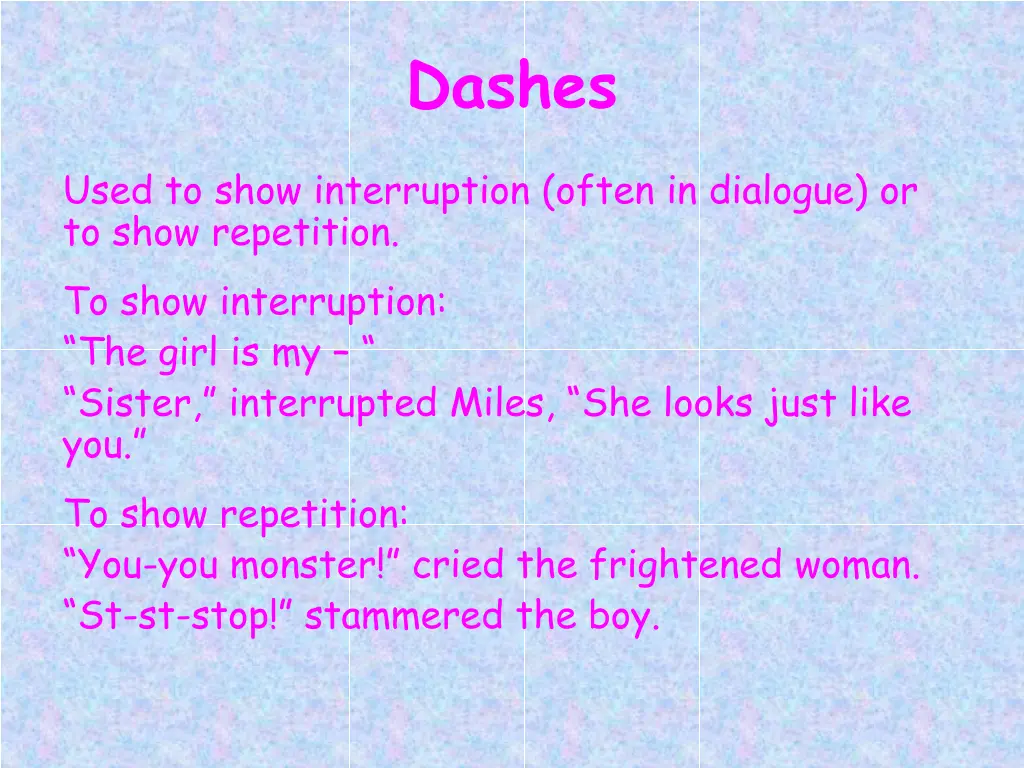 dashes