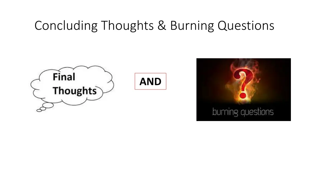 concluding thoughts burning questions