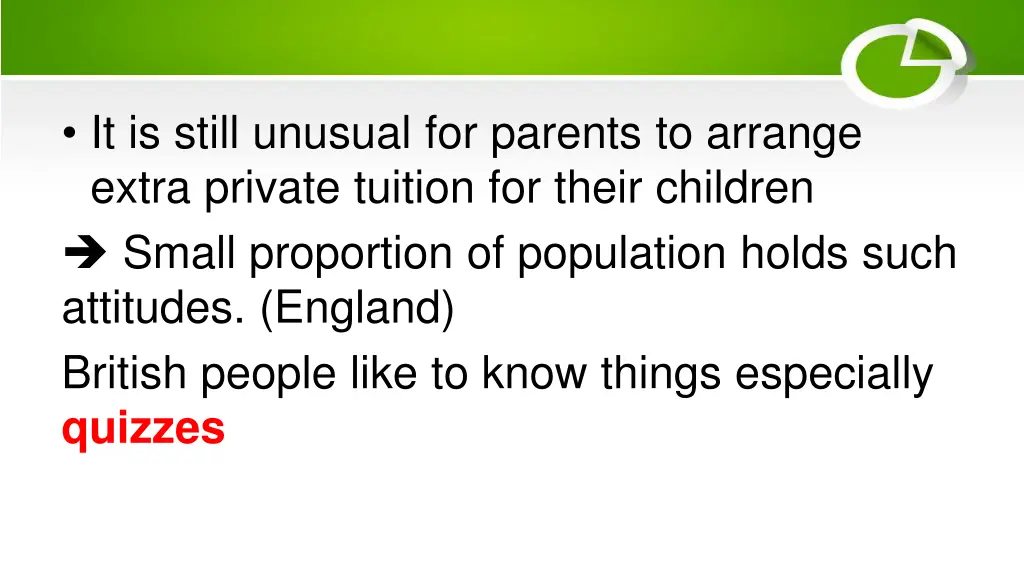 it is still unusual for parents to arrange extra