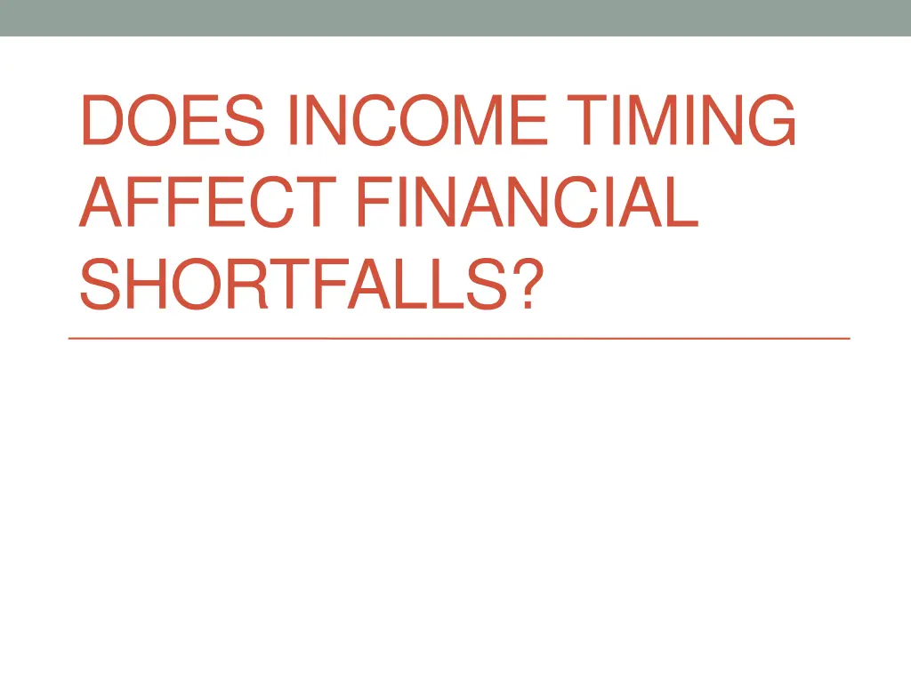 does income timing affect financial shortfalls