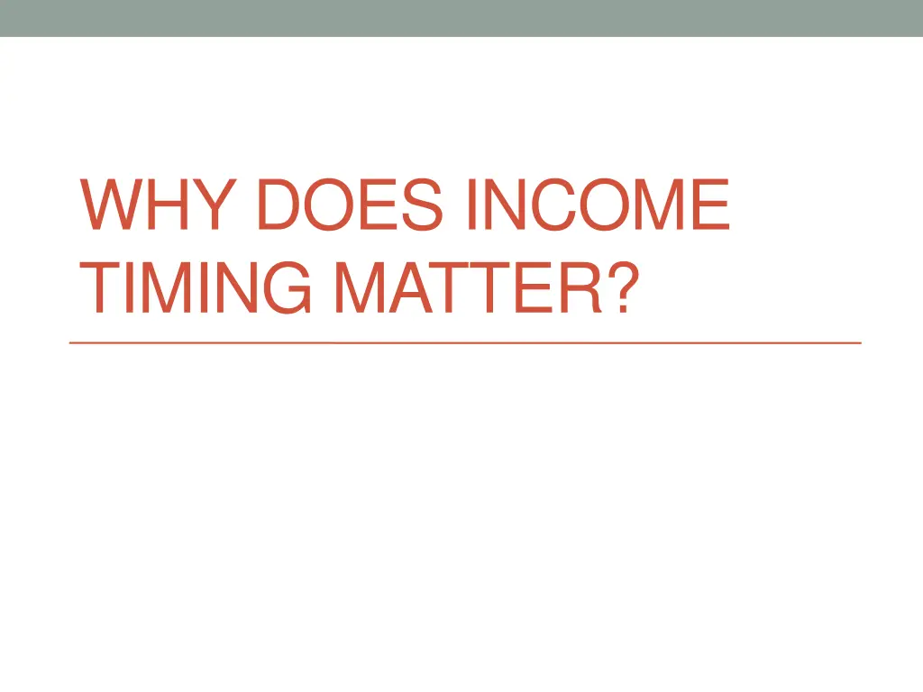 why does income timing matter