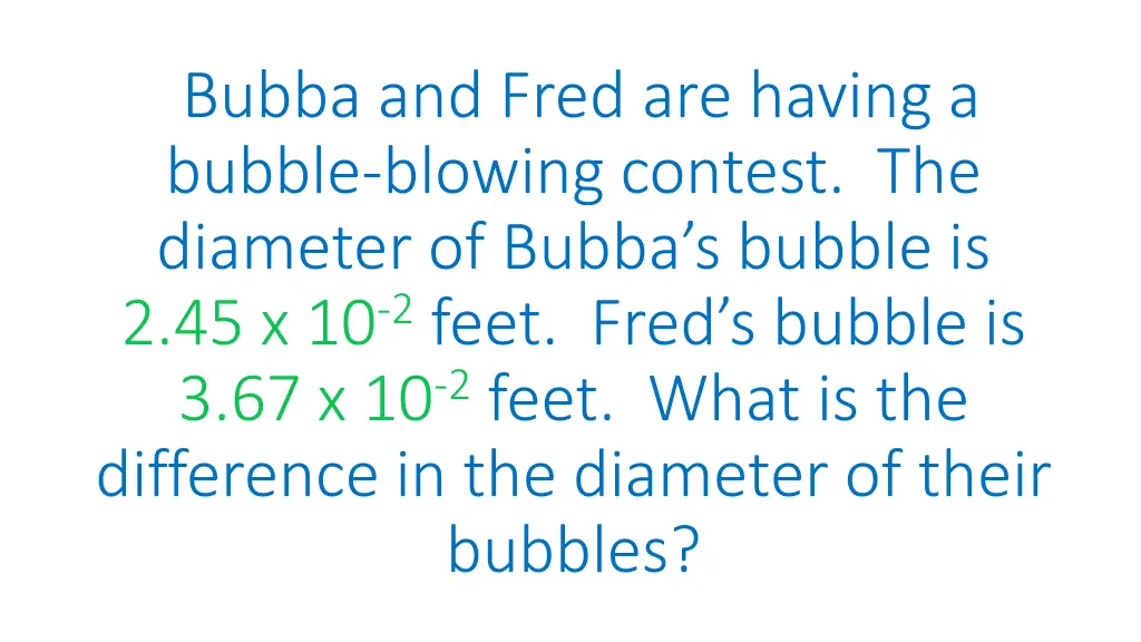 bubba and fred are having a bubble blowing