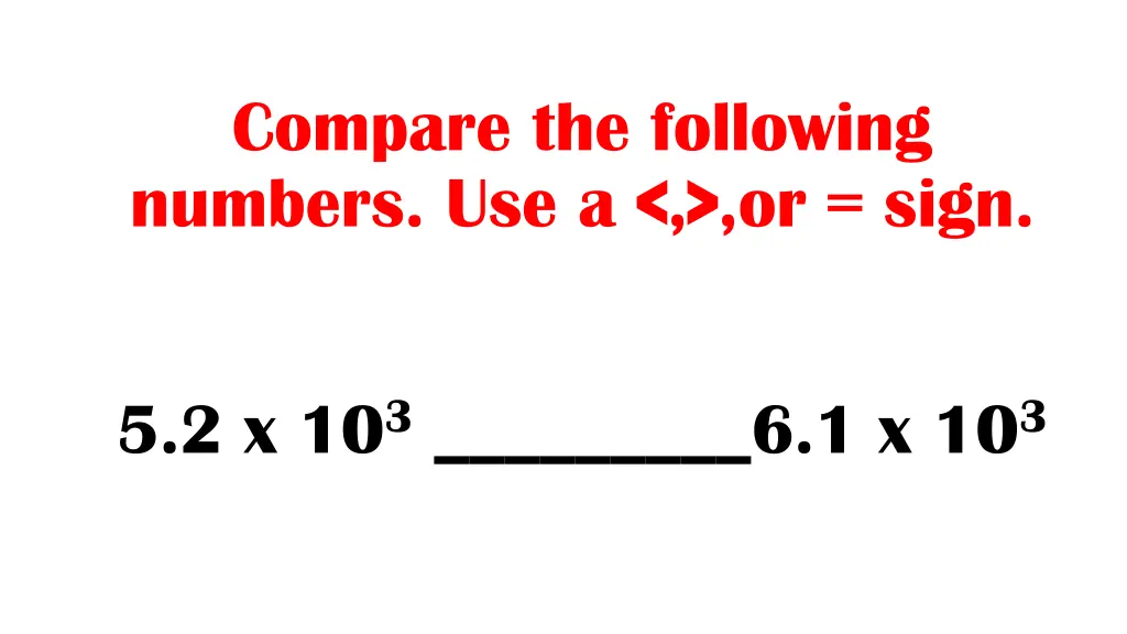 compare the following numbers use a or sign 1