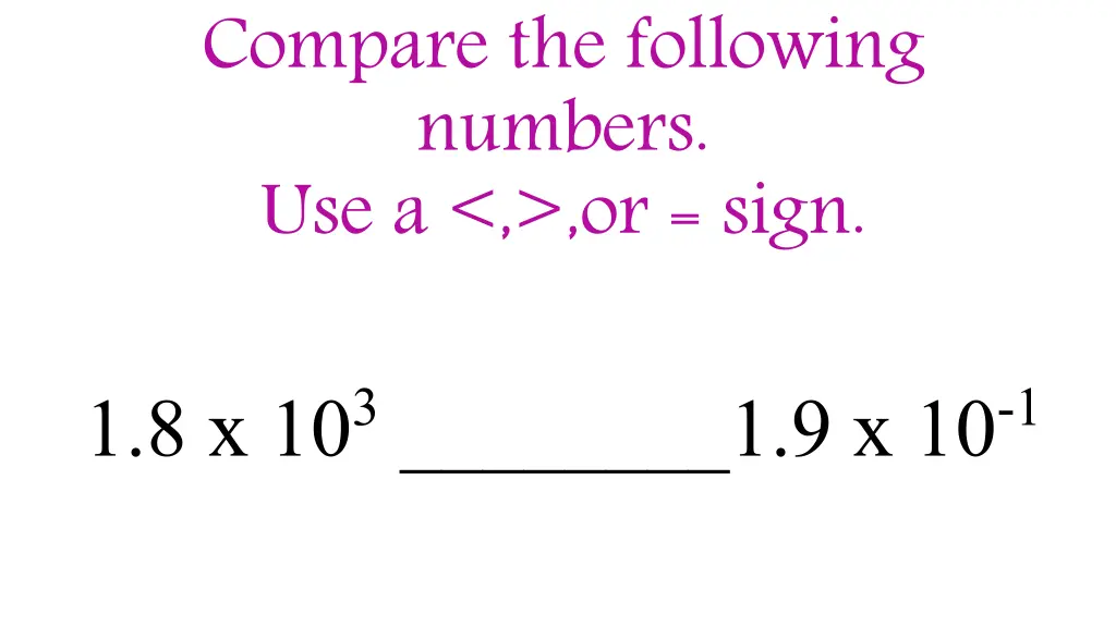 compare the following numbers use a or sign