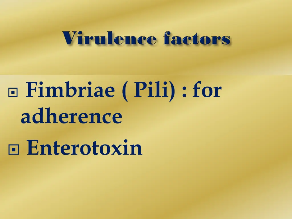 fimbriae pili for adherence enterotoxin