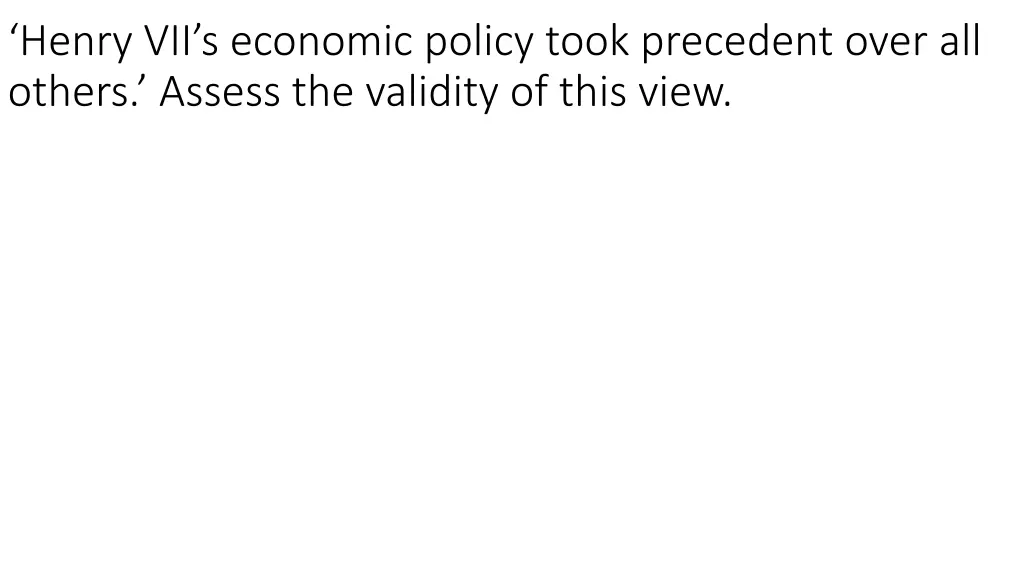 henry vii s economic policy took precedent over