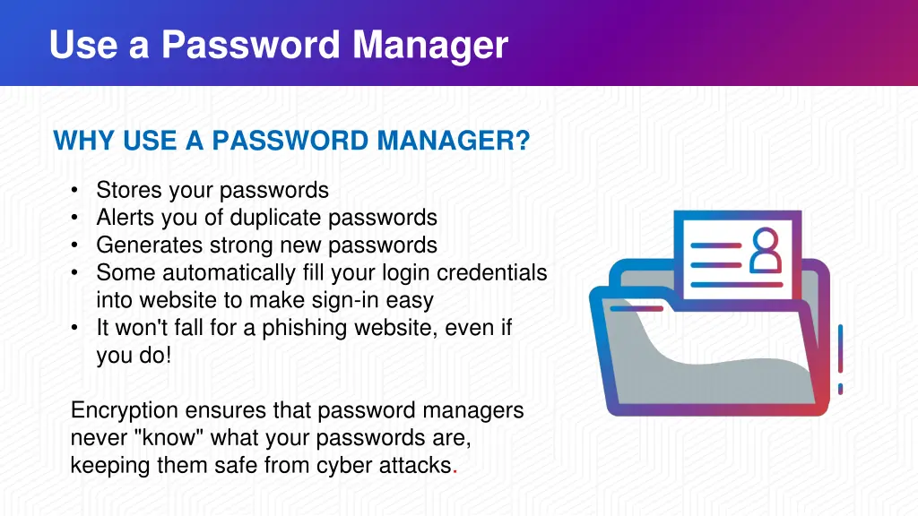 use a password manager