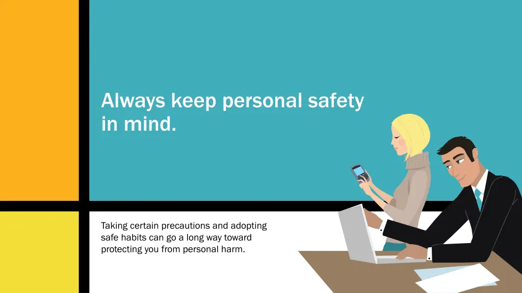 always keep personal safety in mind