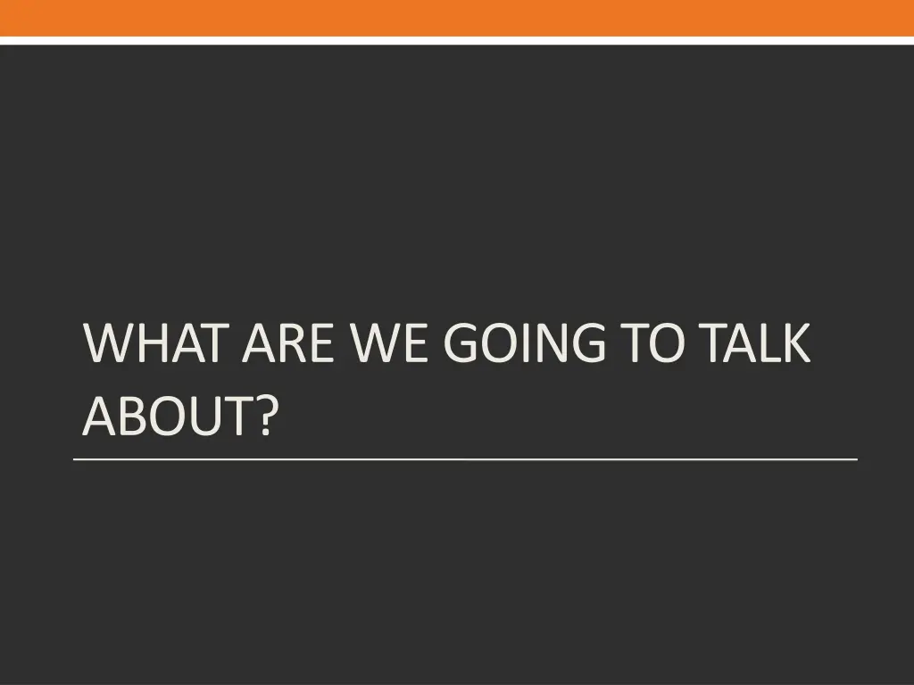 what are we going to talk about