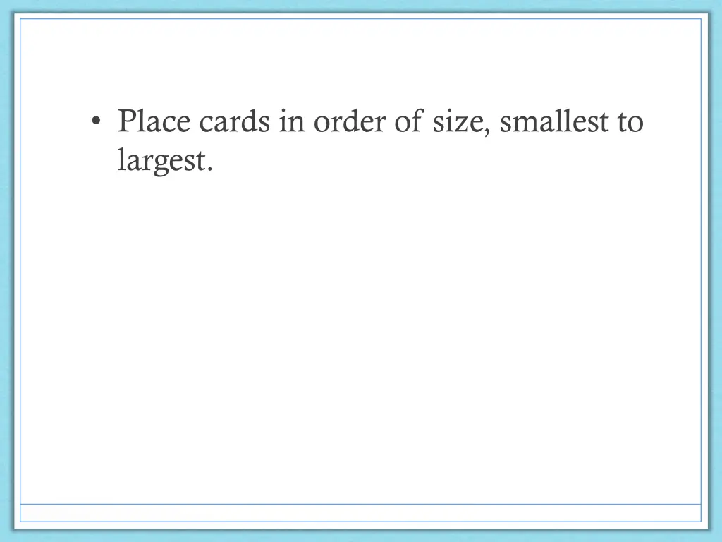 place cards in order of size smallest to largest