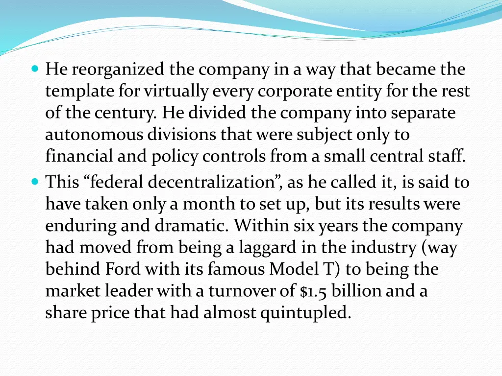 he reorganized the company in a way that became