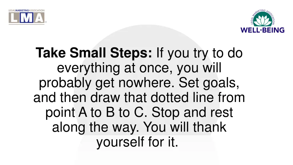 take small steps if you try to do everything