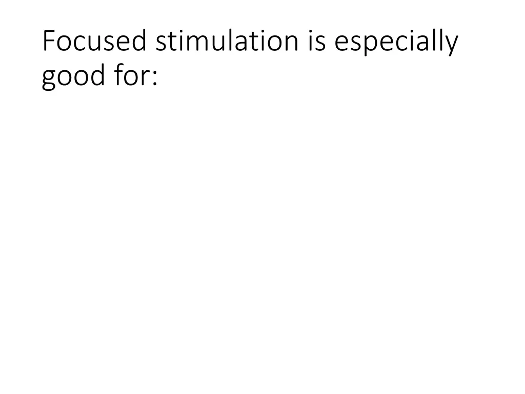 focused stimulation is especially good for