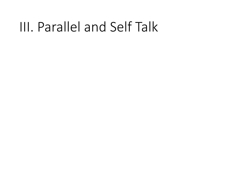 iii parallel and self talk