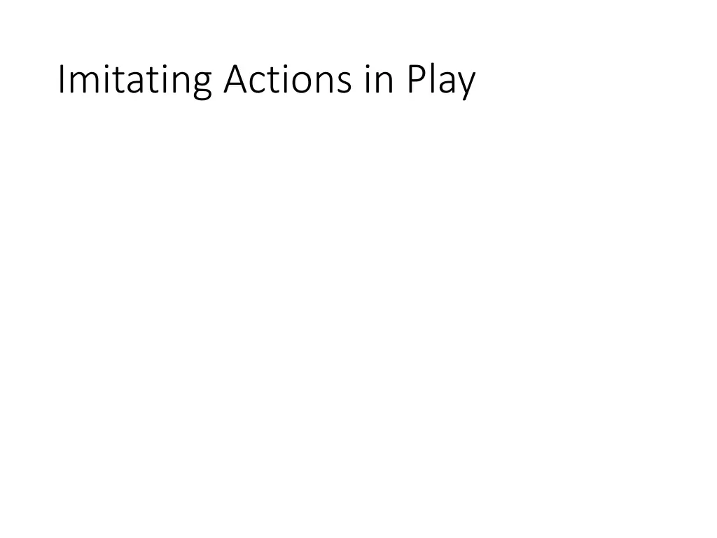 imitating actions in play