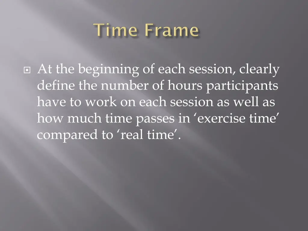 at the beginning of each session clearly define