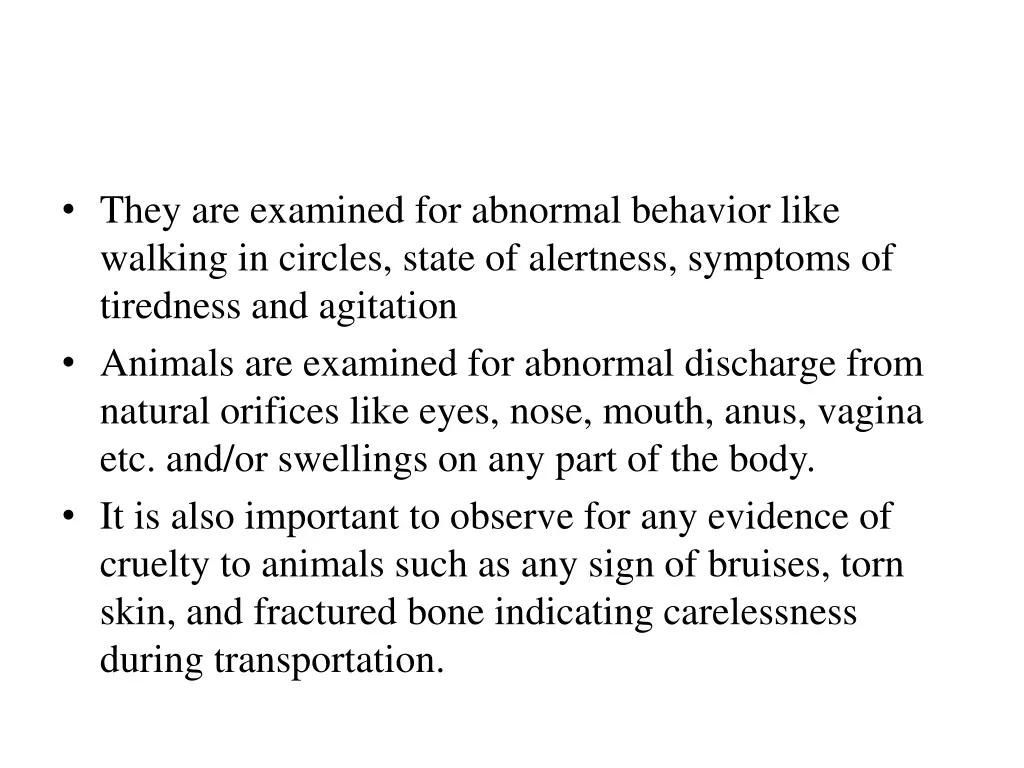 they are examined for abnormal behavior like