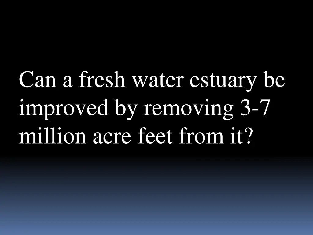 can a fresh water estuary be improved by removing