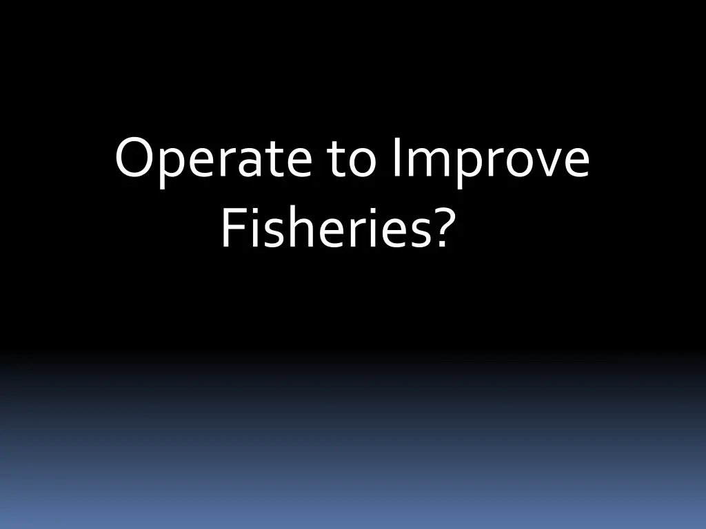 operate to improve fisheries