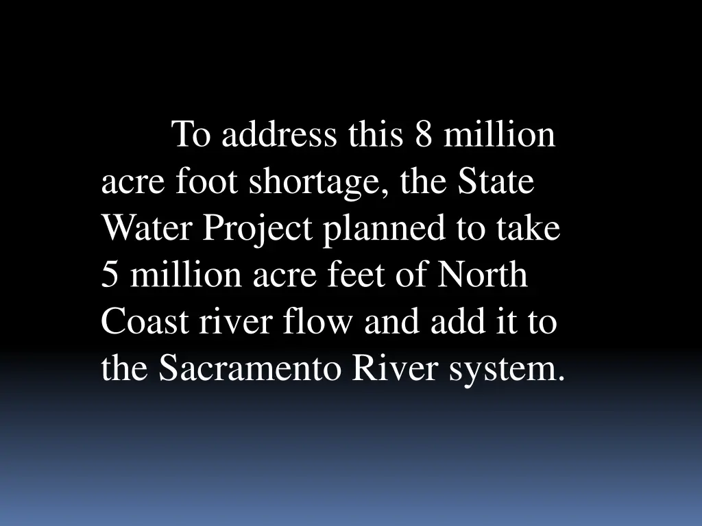 to address this 8 million acre foot shortage