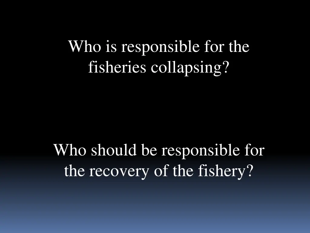 who is responsible for the fisheries collapsing