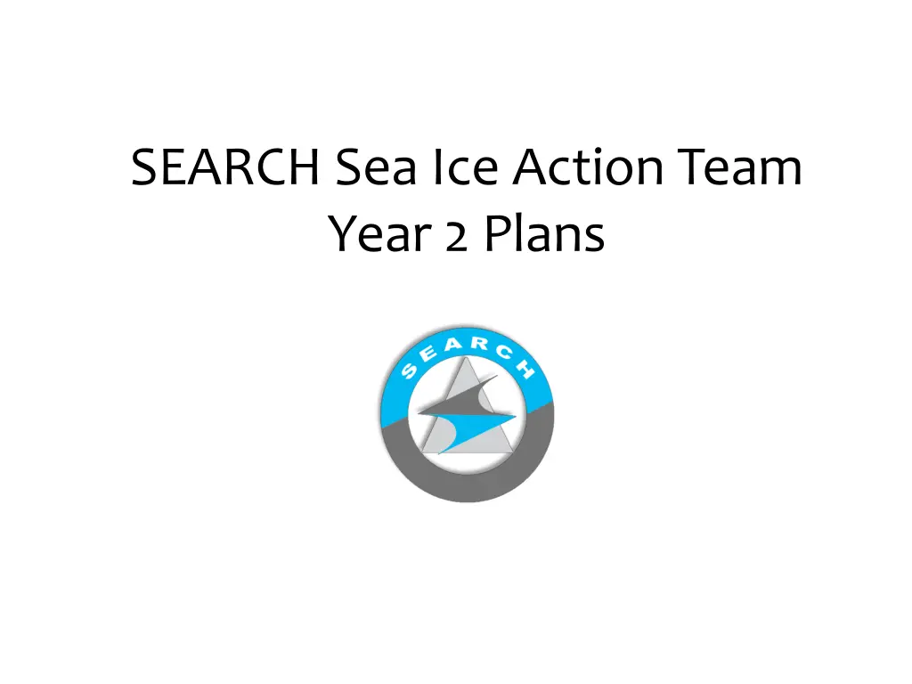 search sea ice action team year 2 plans