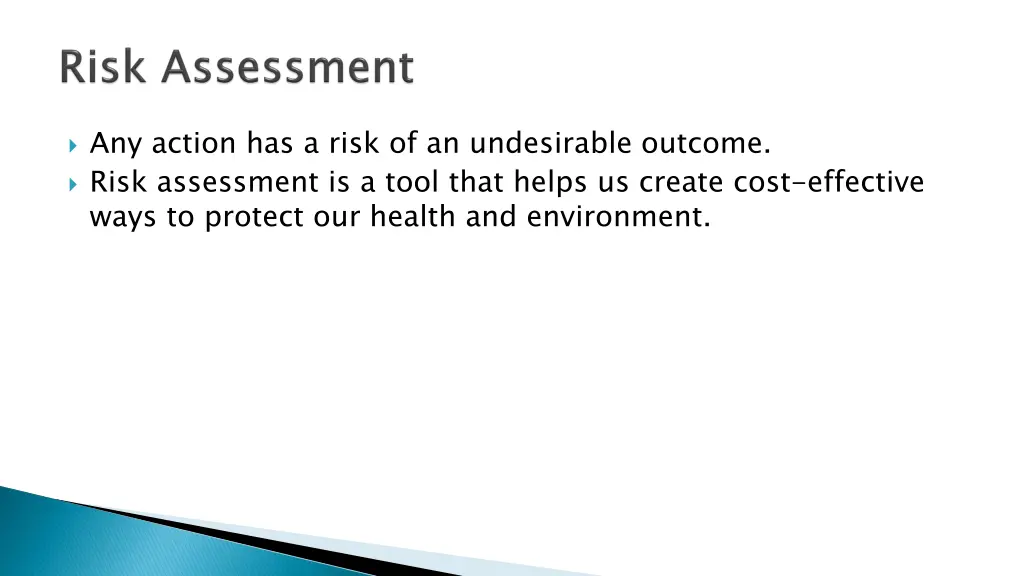any action has a risk of an undesirable outcome