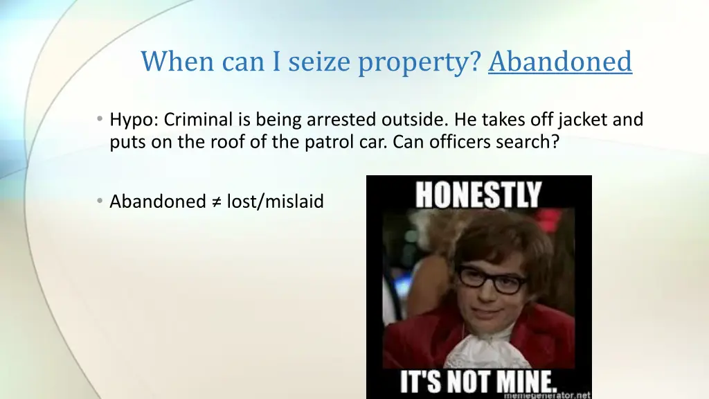 when can i seize property abandoned