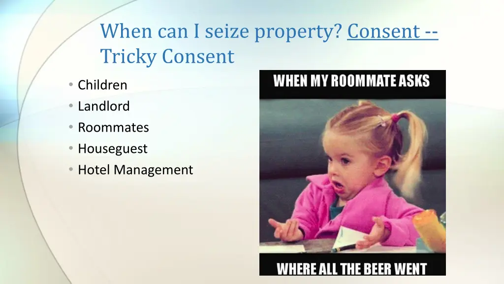 when can i seize property consent tricky consent