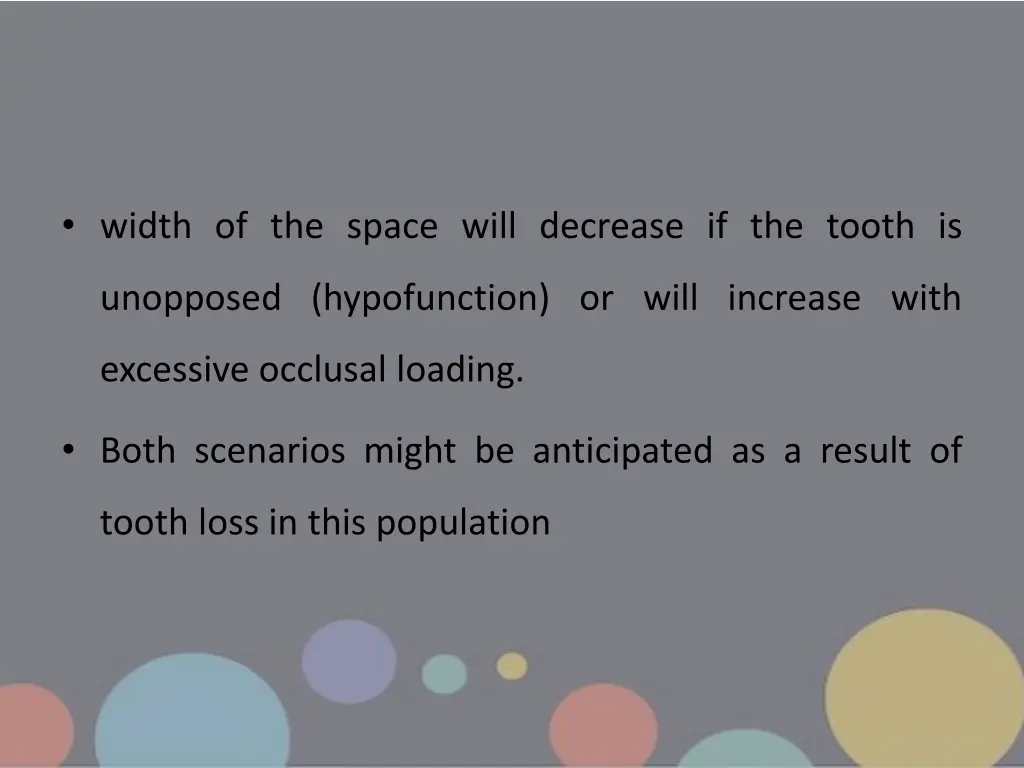 width of the space will decrease if the tooth is