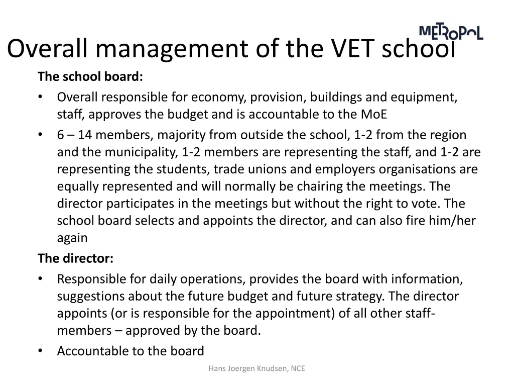 overall management of the vet school the school