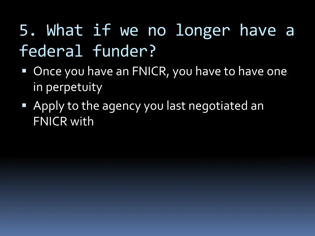 5 what if we no longer have a federal funder once