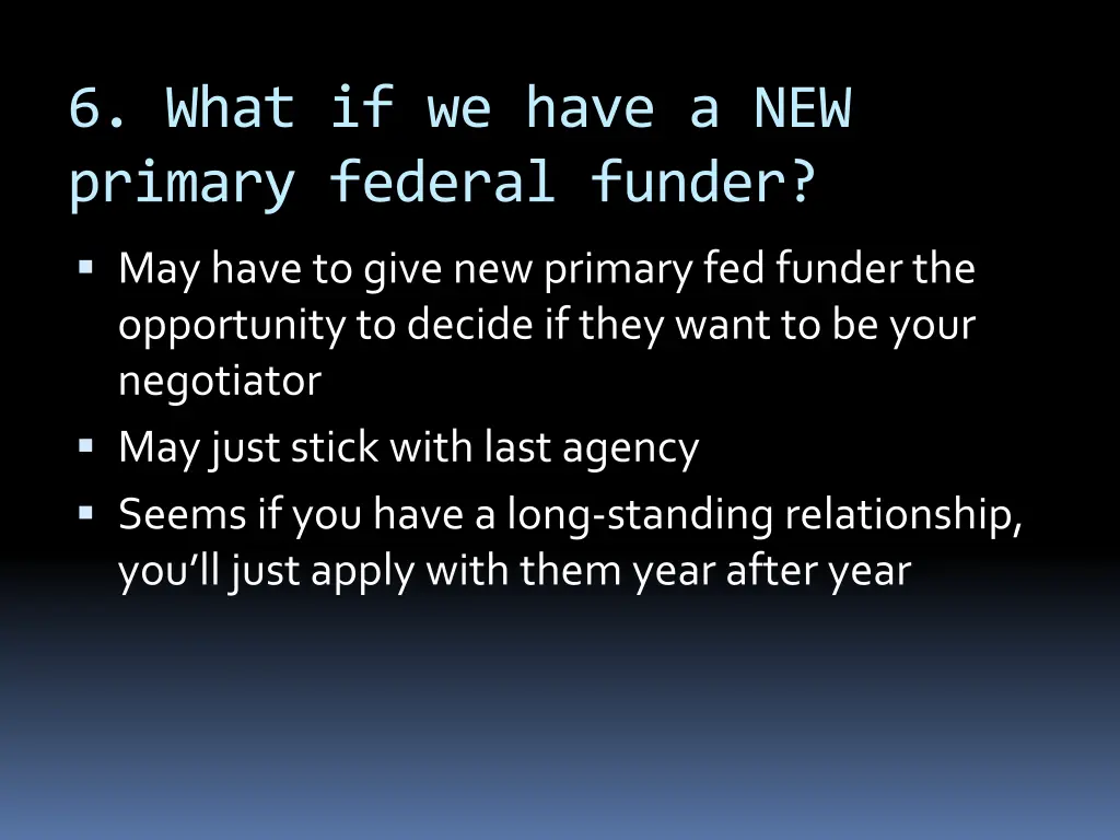 6 what if we have a new primary federal funder