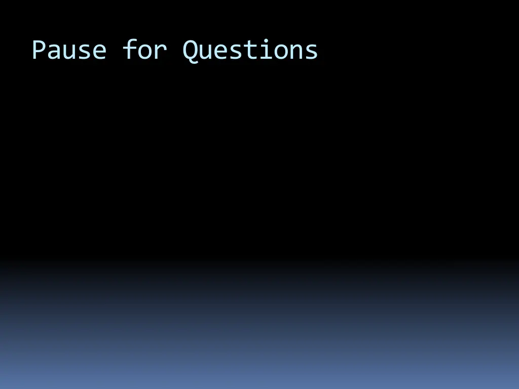 pause for questions